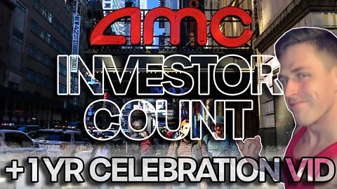 AMC Investor Count + 1 YR Anniversary MEGA-VIDEO