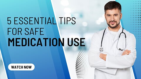 5 Essential Tips for Safe Medication Use