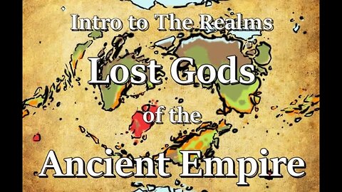 Intro to the Realms S4E13 - Lost Gods of the Ancient Empire