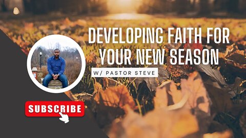 Developing Faith For Your New Season