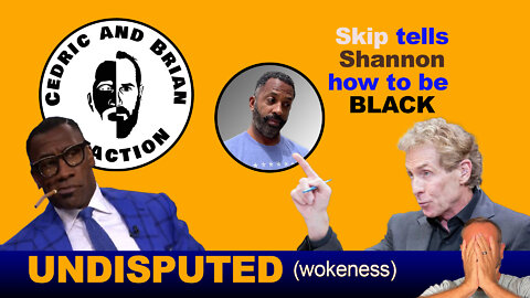 UNDISPUTED - Skip tells Shannon how to be black. Cedric and Brian React