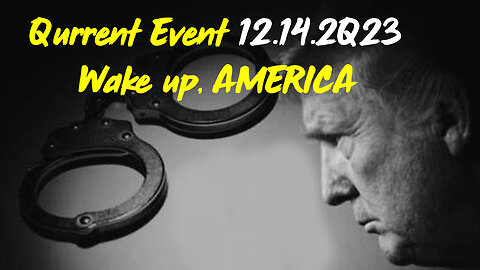 Qurrent Event 12.14.2Q23 - Wake up AMERICA