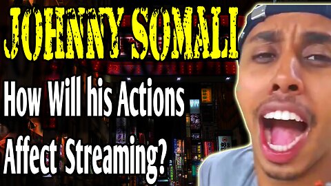 Johnny Somali and the affects on International Streamers