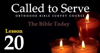 Called To Serve - Lesson 20 - The Bible Today