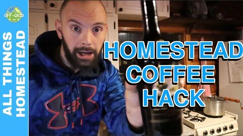 Off Grid Homestead Hacks - Making Coffee - Homesteading For Beginners