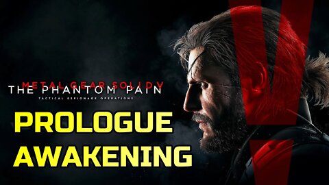 METAL GEAR SOLID V: THE PHANTOM PAIN | PROLOGUE AWAKENING