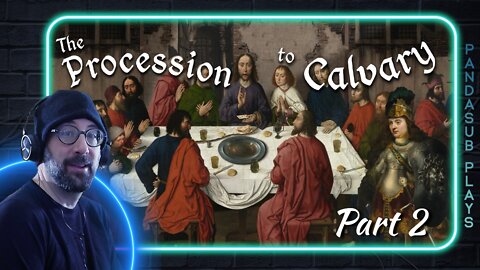 "THE PROCESSION TO CALVARY" Part 2: Karma's A B*tch! (PandaSub Plays)