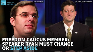 Freedom Caucus Member: Speaker Ryan Must Change Or Step Aside