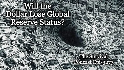 Will the Dollar Lose Global Reserve Status? - Episode-3277