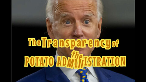 The Transparency of The Potato Administration