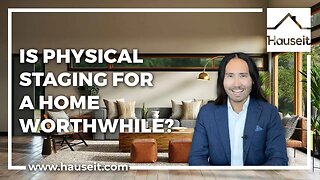 Is Physical Staging for a Home Worthwhile?