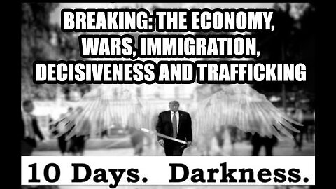 Breaking- The Economy, Wars, Immigration, Decisiveness And Trafficking