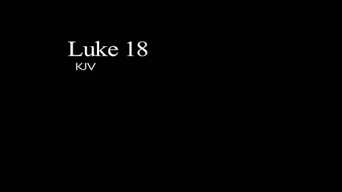 The Gospel of Luke KJV Chapter 18