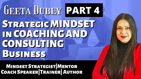 Strategic MINDSET in COACHING AND CONSULTING Business Part 4