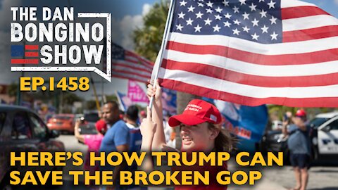 Ep. 1458 Here’s How Trump Can Save The Broken GOP - The Dan Bongino Show