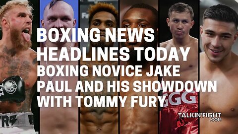 Boxing novice Jake Paul and his showdown with Tommy Fury