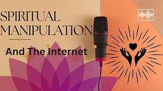 Spiritual Manipulation & The Internet (December 7, 2023)