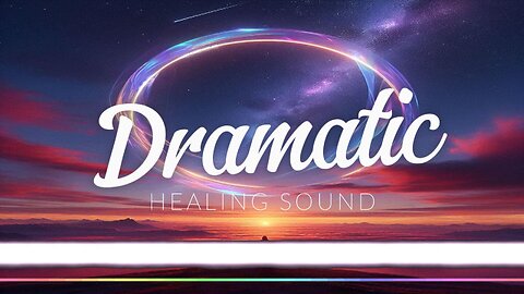 Dramatic #healingmusic