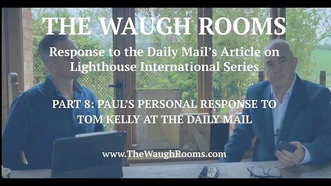 The Waugh Rooms 1.8: Lighthouse International Group chairman Paul Waugh responds to Daily Mail