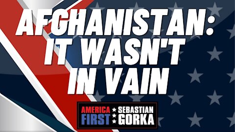 Afghanistan: It wasn't in vain. Rep. Lee Zeldin with Sebastian Gorka on AMERICA First