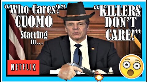 "Who Cares?" CUOMO starring in: "KILLERS DONT CARE!"