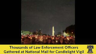 Thousands of Law Enforcement Officers Gathered at National Mall for Candlelight Vigil