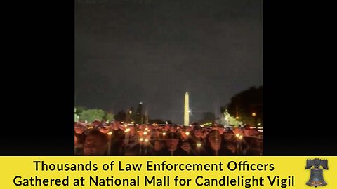 Thousands of Law Enforcement Officers Gathered at National Mall for Candlelight Vigil