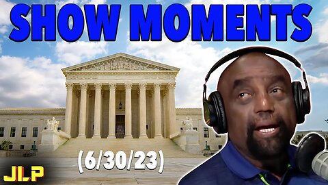 SHOW MOMENTS: Affirmative Action, Insane Females (6/30/23) | JLP