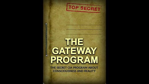 THE GATEWAY PROGRAM - THE SECRET CIA PROGRAM ABOUT CONSCIOUSNESS & REALITY