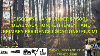DISCOUNT LAND SALE! ALL LOTS UNDER $7,500! FL & MI LAND IN IDEAL VACATION, RETIREMENT LOCATIONS!