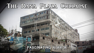 The Rana Plaza Collapse | Fascinating Horror