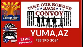 PART 2 : Take Our Border Back Convoy YUMA AZ LIVE Coverage