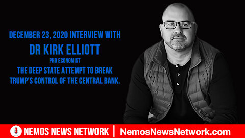 Dr Kirk Elliott & Dustin Nemos - The Deep State Attempt to Break Trump's Control of the Central Bank