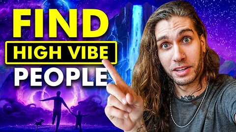 How To FIND Other High Vibe People Effortlessly