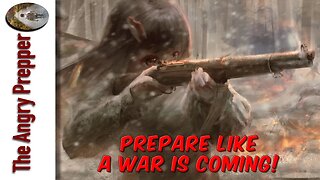 Prepare Like A War Is Coming!