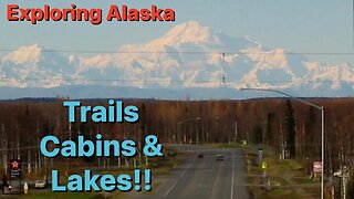 Unforgettable Adventures!! Into the Wilds of Alaska!!