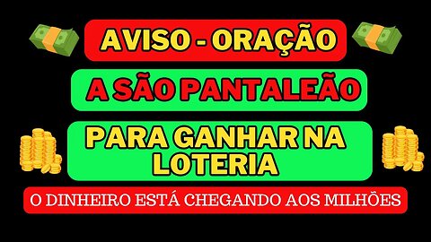 🤑ORAÇÃO A SÃO PANTALEÃO PARA💵 GANHAR NA LOTERIA 💵