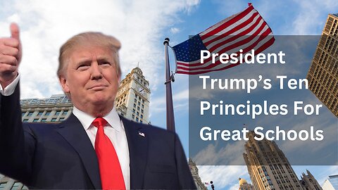 President Trump’s Ten Principles For Great Schools Leading To Great Jobs