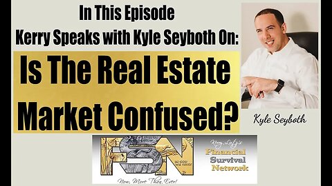 Is The Real Estate Market Confused?-- Kyle Seyboth #5924