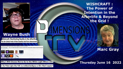 Wayne Bush: WISHCRAFT; The Power of Intention in the Afterlife & Beyond the Grid !