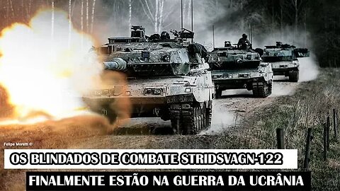 Os Blindados De Combate Stridsvagn-122 Finalmente Estão Na Guerra Da Ucrânia
