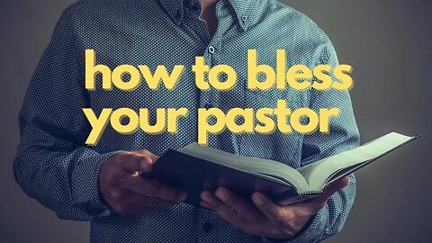 How To Bless Your Pastor