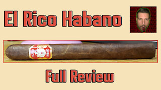 El Rico Habano (Full Review) - Should I Smoke This