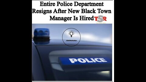 Entire Police Department Resigns After New Black Town Manager Is Hired 😱