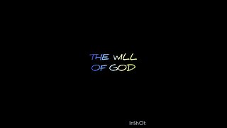 THE WILL OF GOD