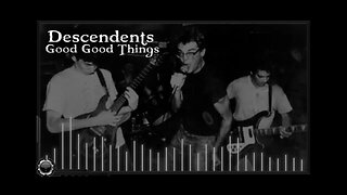 Descendents : Good Good Things