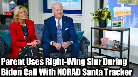 Parent Uses Right-Wing Slur During Biden Call With NORAD Santa Tracker - Nexa News