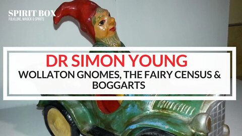 #97 / Dr Simon Young on Wollaton Gnomes, the Fairy census & Boggarts