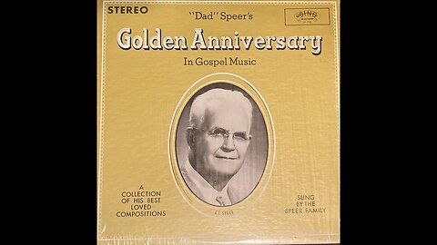 The Dearest Friend I Ever Had: The Singing Speer Family Dad Speer's 50th Anniversary