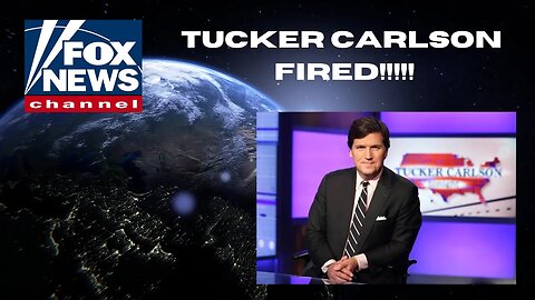 Breaking News! Tucker Carlson terminated from Fox News